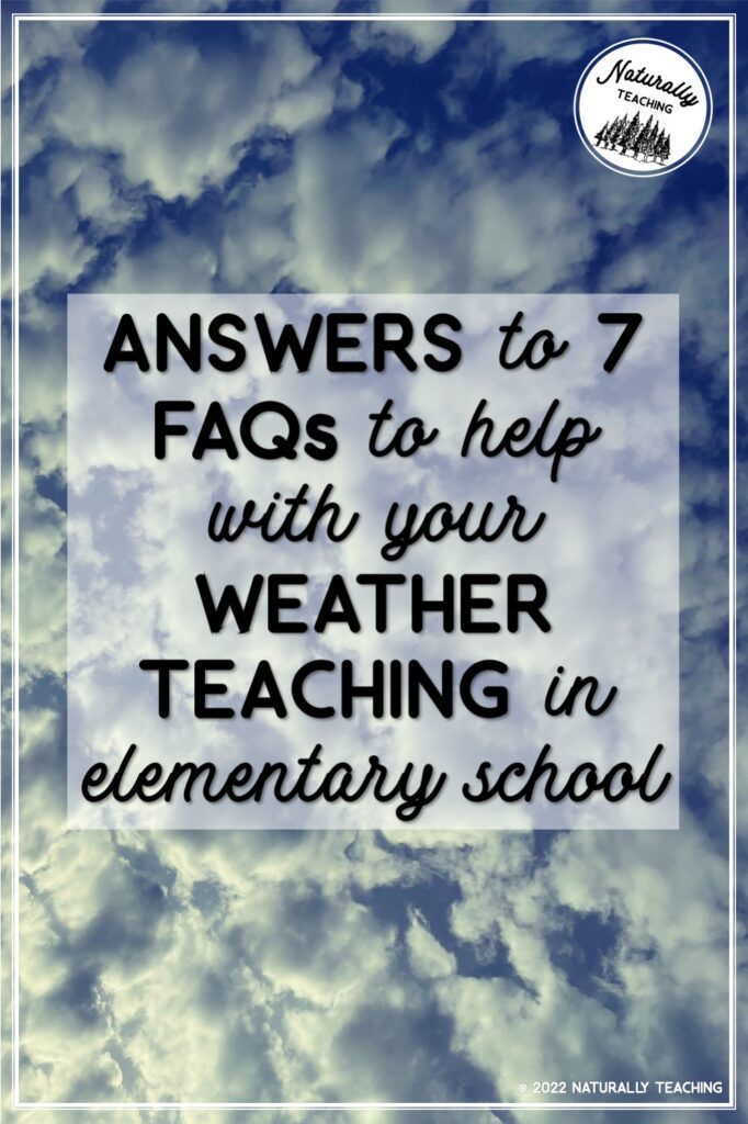 Answers to 7 FAQs to help with your weather teaching in elementary school