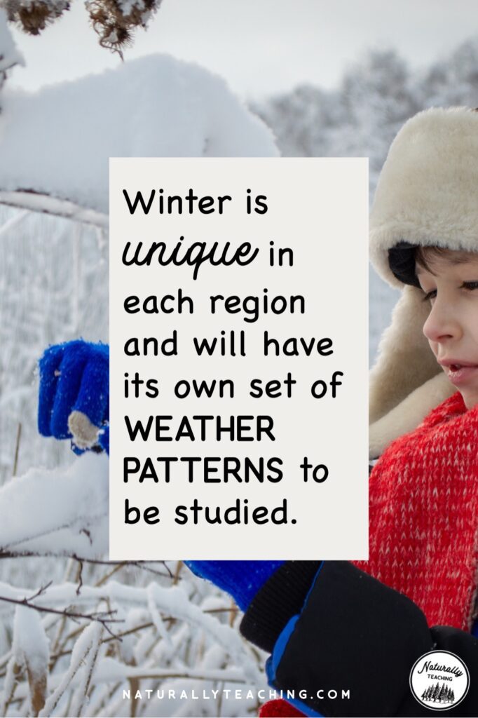 Children can get outdoor experiences that help them see the weather patterns in your local area.