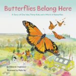 Butterflies Belong Here by Deborah Hopkinson