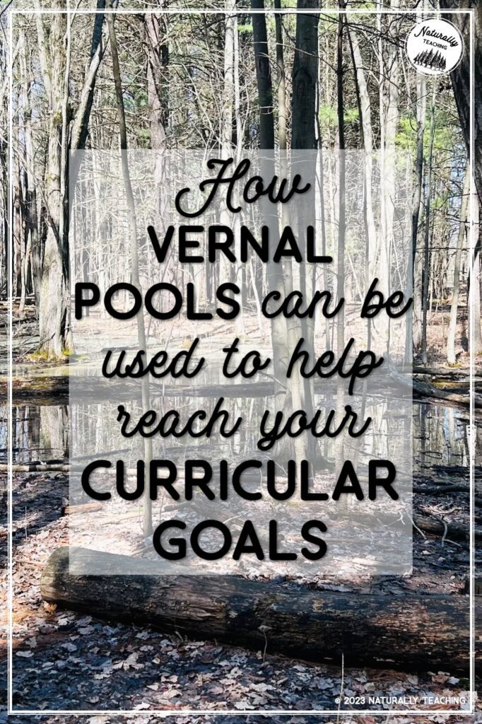 How vernal pools can be used to help reach your curricular goals