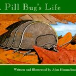 A Pill Bug's Life by John Himmelman