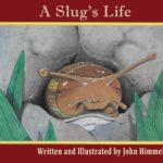 A Slug's Life by John Himmelman