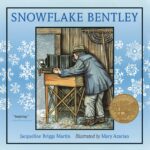 Snowflake Bentley by Jacqueline Briggs Martin