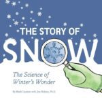 The Story of Snow by Mark Cassino with Jon Nelson, Ph.D.