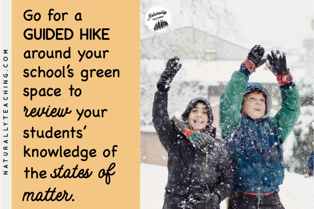 Taking your students outside in winter will give them experiences that will solidify your teachings