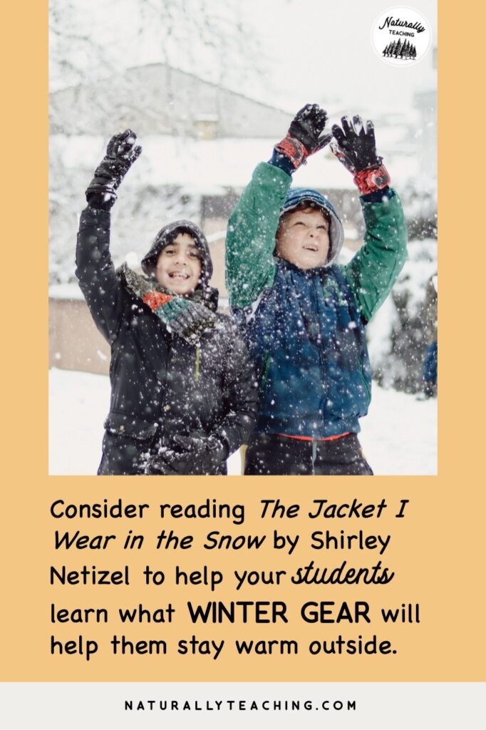 The story "The Jacket I Wear in the Snow" can be helpful for students to learn what they could wear to keep themselves warm in winter