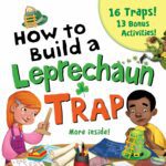 How To Build a Leprechaun Trap by Larissa Juliano