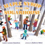Maple Syrup from the Sugarhouse by Laurie Lazzaro Knowlton