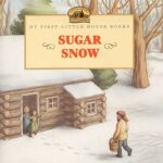 Sugar Snow by Laura Ingolls Wilder