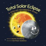 Total Solar Eclipse: A Stellar Friendship Story by Jayme Sandberg