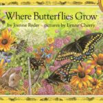 Where Butterflies Grow by Joanne Ryder