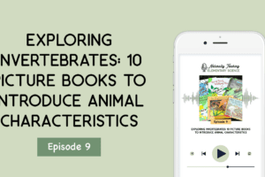 Exploring Invertebrates: 10 Picture Books to Introduce Animal Characteristics [ep. 9]