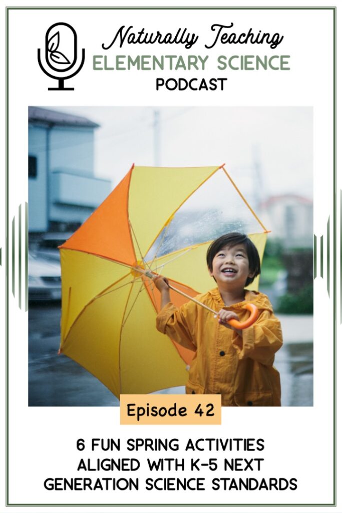 Ep. 42: 6 Fun Spring Activities Aligned with K-5 Next Generation Science Standards