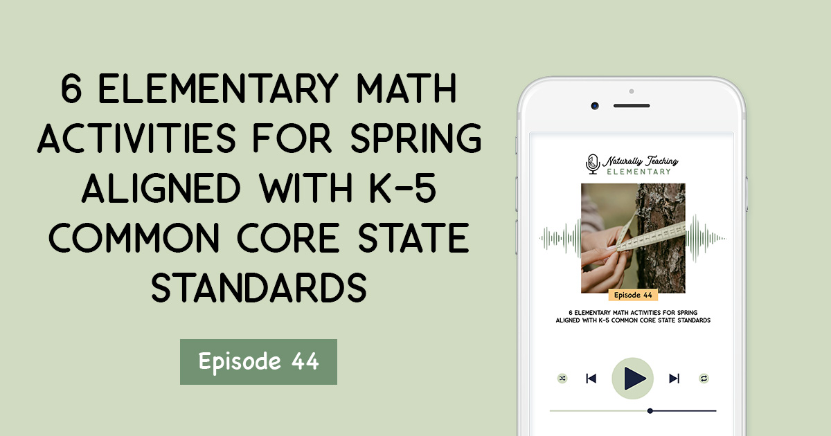 6 Elementary Math Activities for Spring Aligned with K-5 Common Core State Standards [Ep. 44]