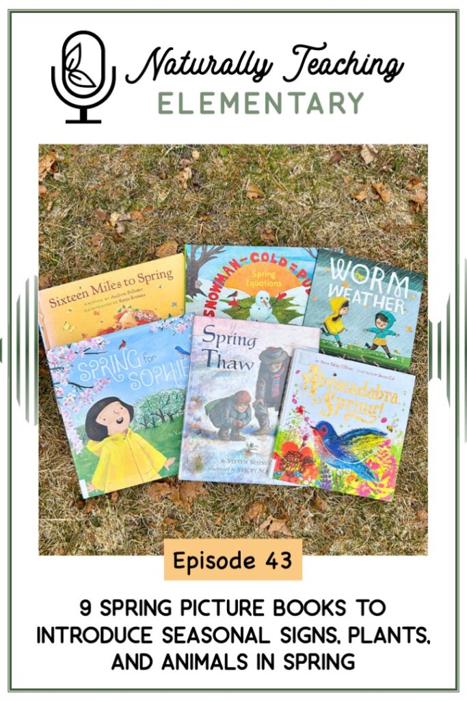 Ep. 43: 9 Spring Picture Books to Help You Introduce Seasonal Signs, Plants, and Animals in Spring