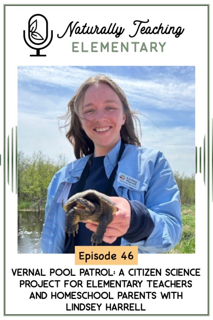 Ep. 46: Vernal Pool Patrol: A Citizen Science Project for Elementary Teachers and Homeschool Parents with Lindsey Harrell