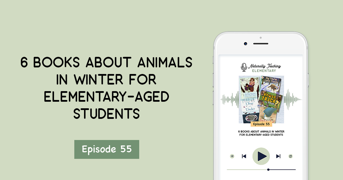 Ep. 55: 6 Books About Animals in Winter for Elementary-Aged Students