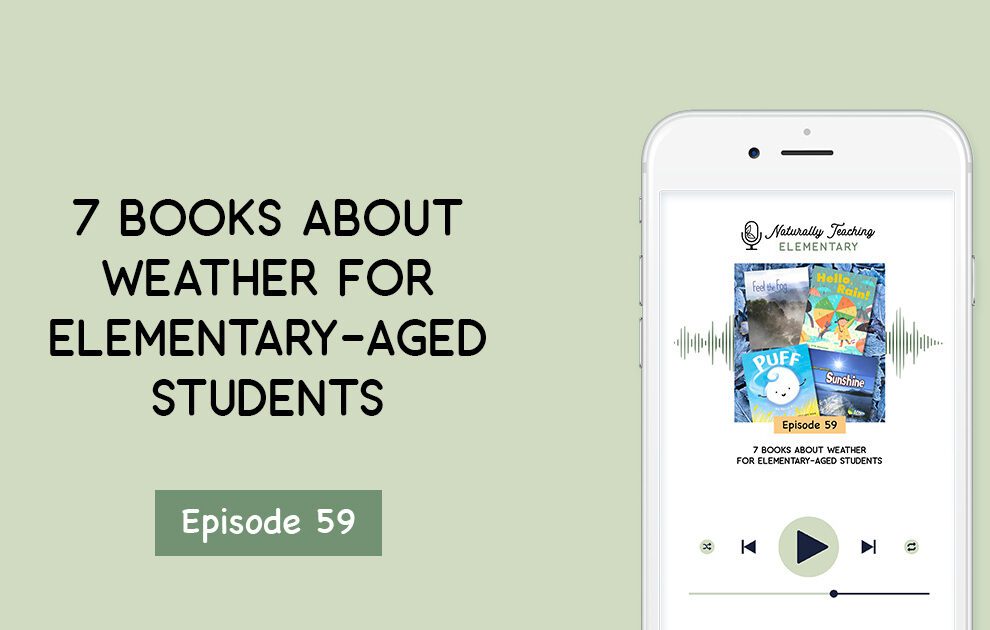 Ep. 59: 7 Books About Weather for Elementary-Aged Students