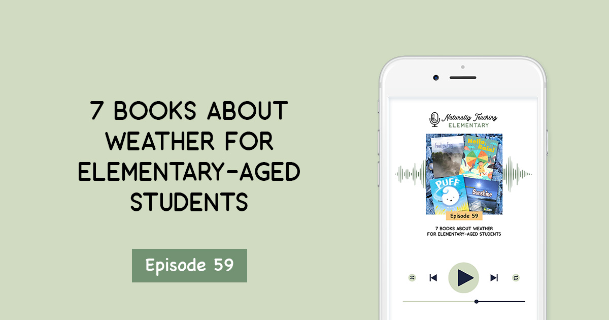 Ep. 59: 7 Books About Weather for Elementary-Aged Students