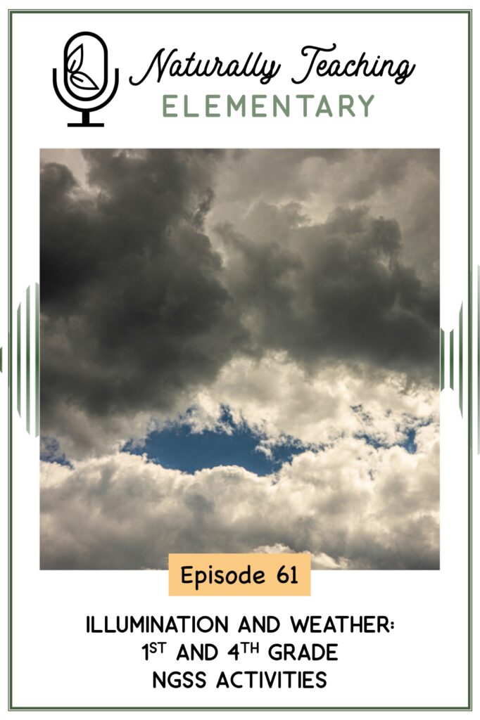 Ep. 61: Illumination and Weather: 1st and 4th Grade NGSS Activities