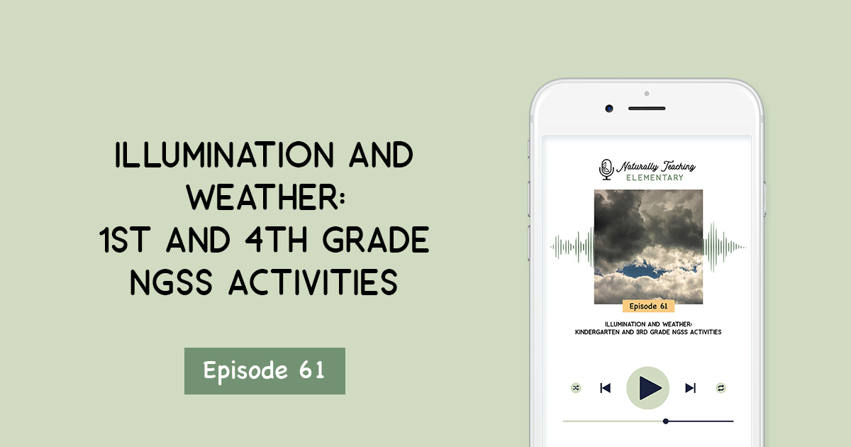 Illumination and Weather: 1st and 4th Grade NGSS Activities [Ep. 61]