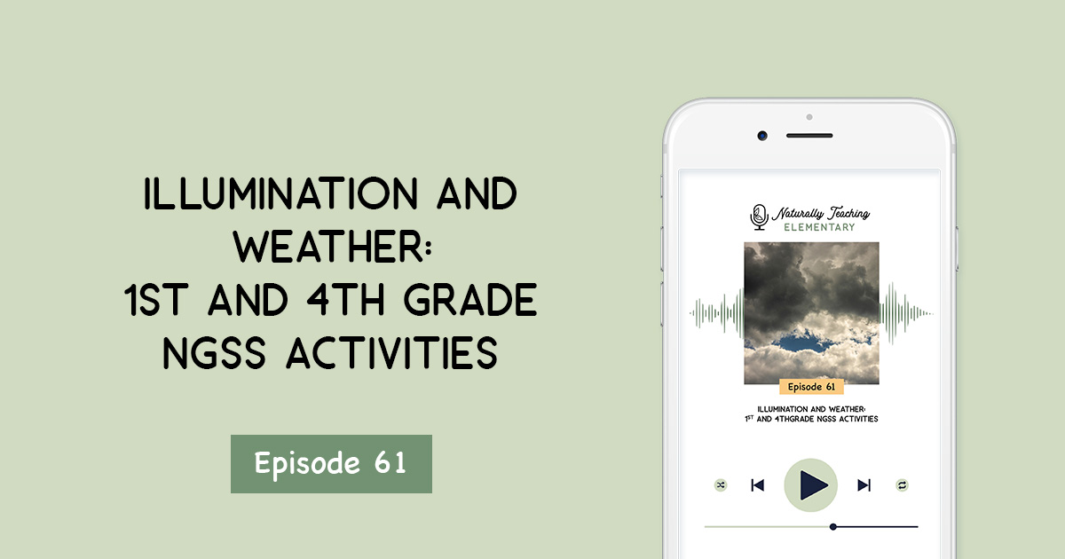 Illumination and Weather: 1st and 4th Grade NGSS Activities [Ep. 61]