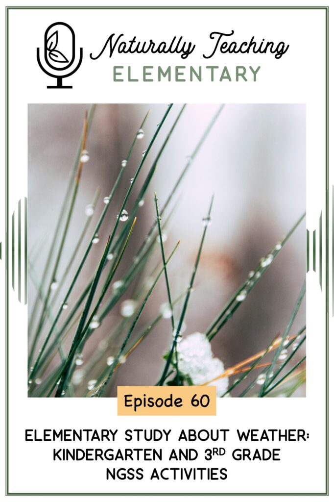 Ep. 60: Elementary Study About Weather: Kindergarten and 3rd Grade NGSS Activities