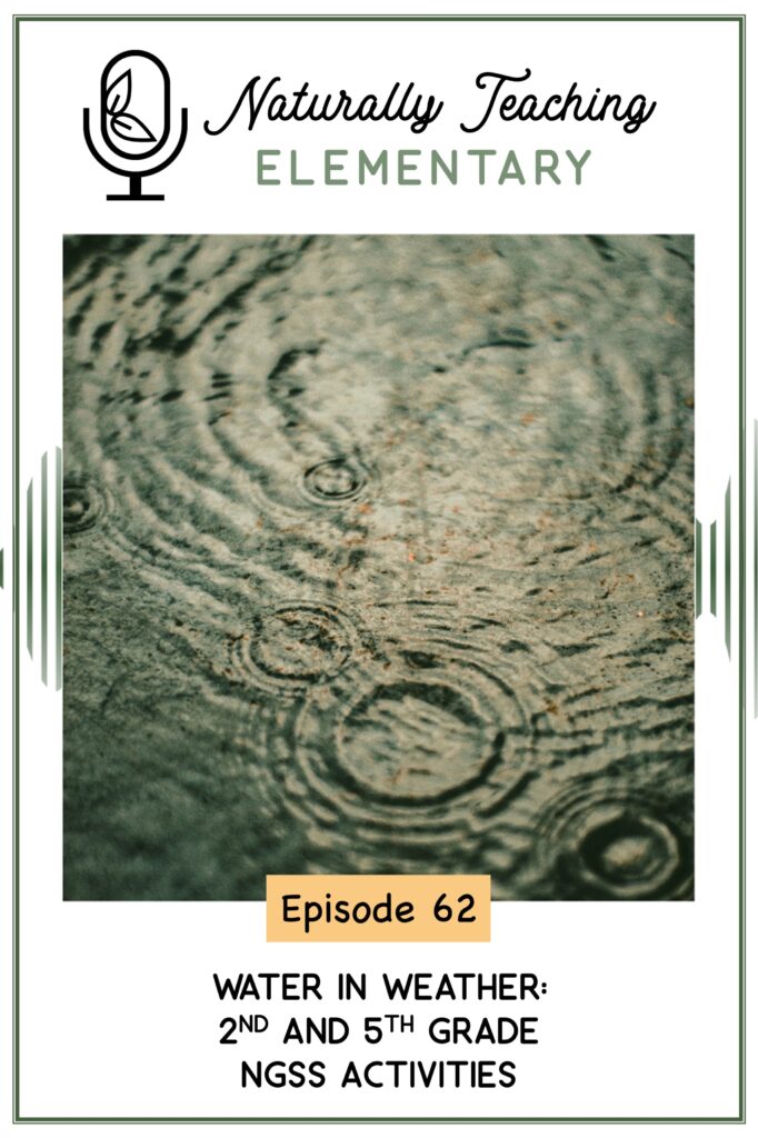 Ep. 62: Water in Weather: 2nd and 5th Grade NGSS Activities