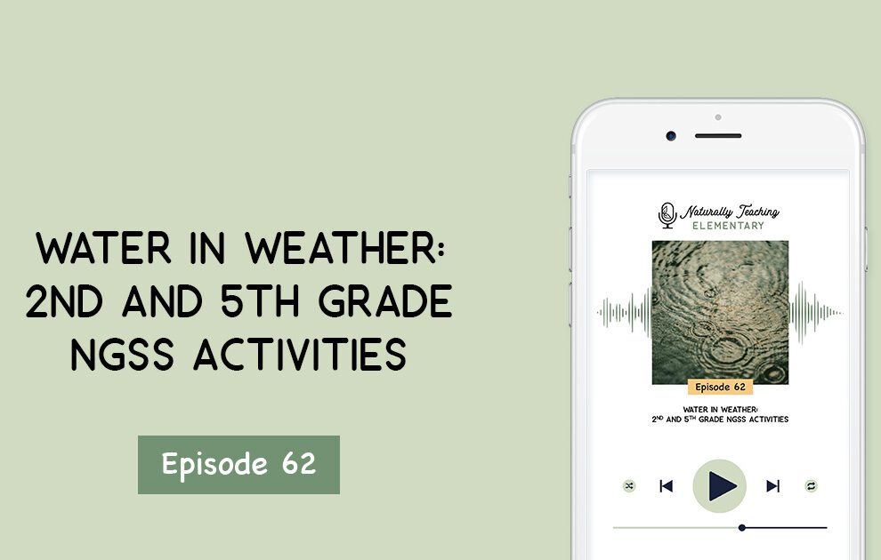 Ep. 62: Water in Weather: 2nd and 5th Grade NGSS Activities