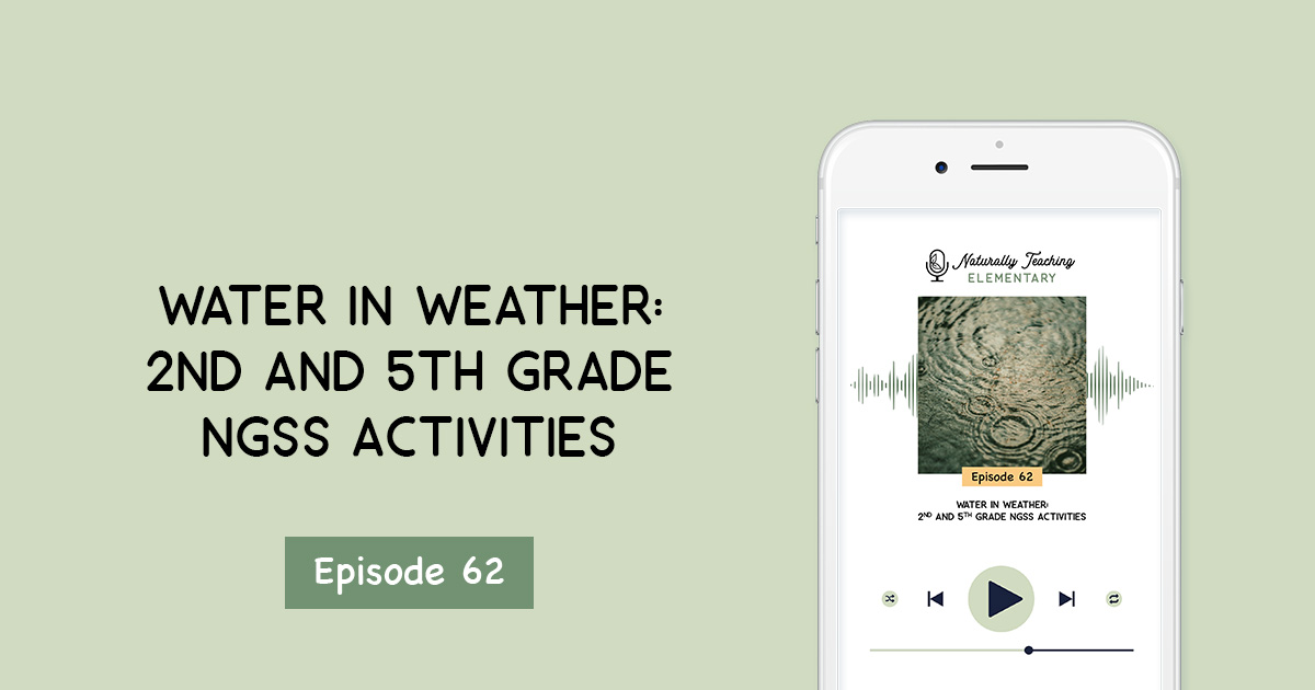 Ep. 62: Water in Weather: 2nd and 5th Grade NGSS Activities
