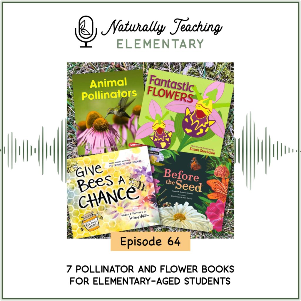 Ep. 64: 7 Pollinator and Flower Books for Elementary-Aged Students