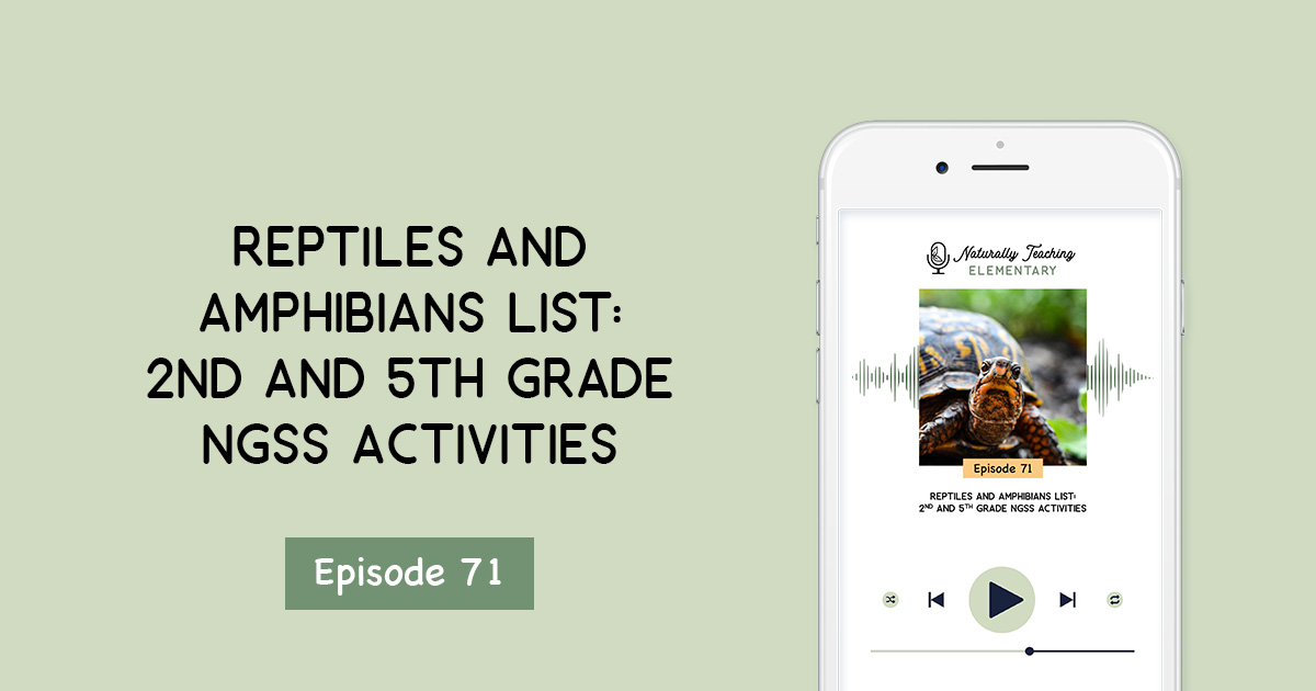 Reptiles and Amphibians List: 2nd and 5th Grade NGSS Activities [Ep. 71]