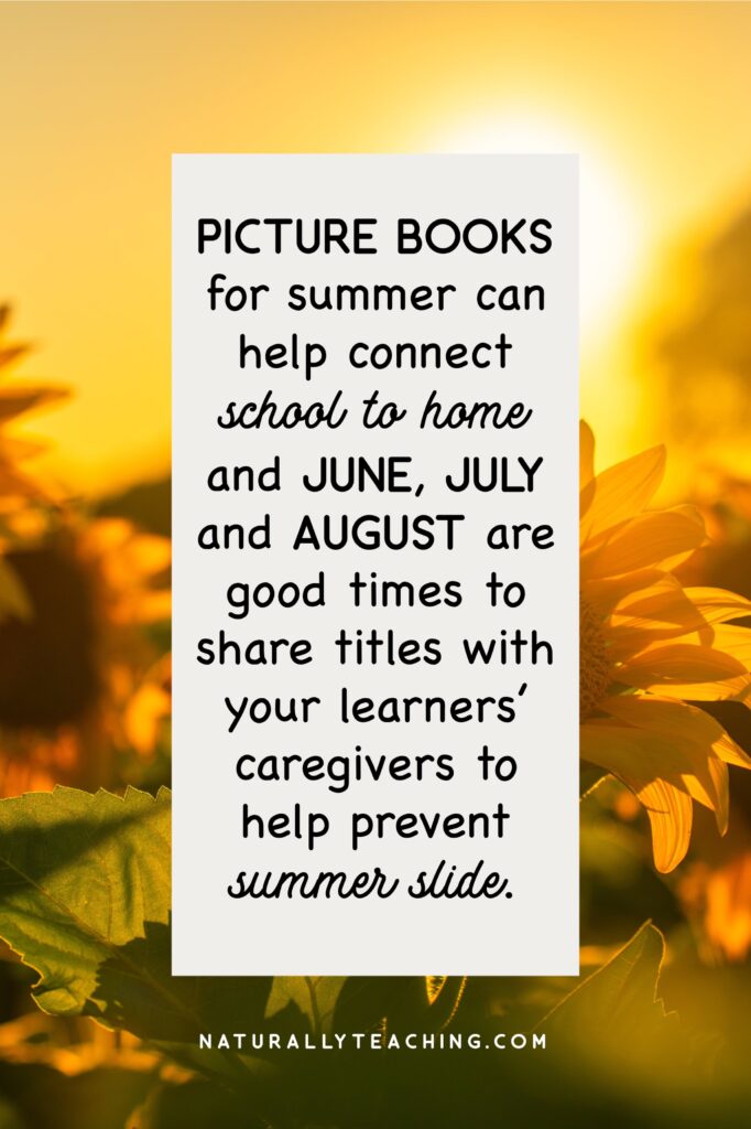 Sunflowers and sun are signs that summer is here and picture books can help your learners' and their families connect to the season.