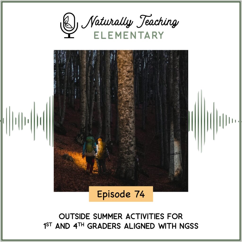 Ep. 74: Outside Summer Activities for 1st and 4th Graders Aligned with NGSS