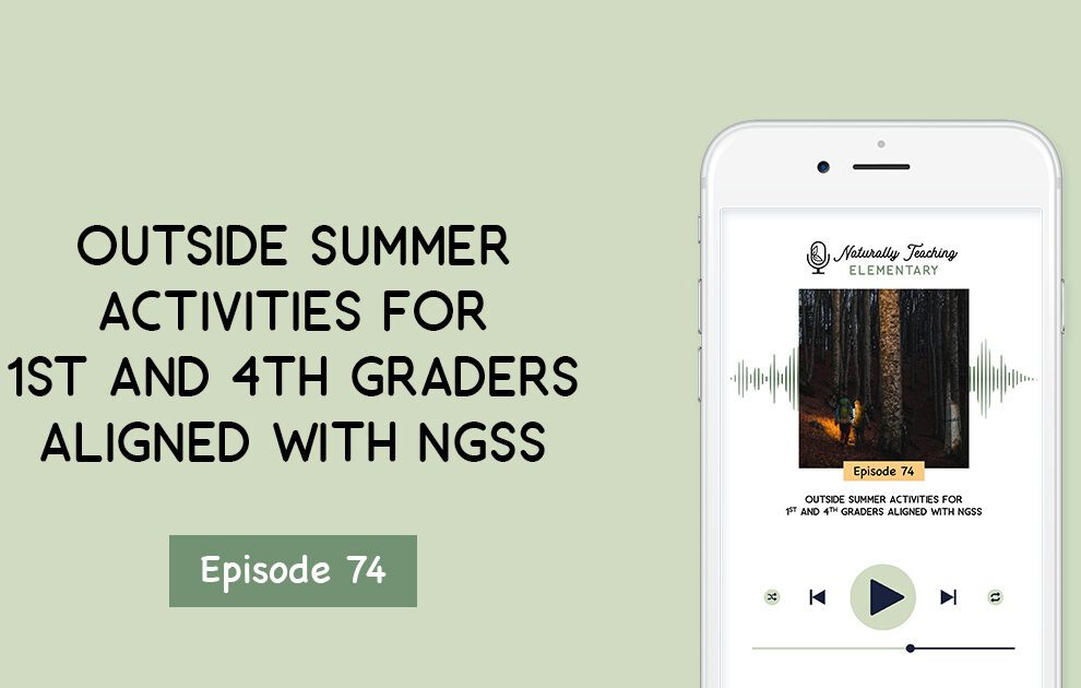 Ep. 74: Outside Summer Activities for 1st and 4th Graders Aligned with NGSS