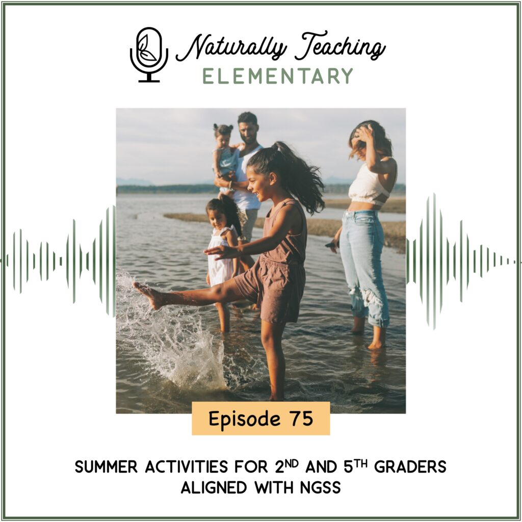 Ep. 75: Summer Activities for 2nd and 5th Graders Aligned with NGSS