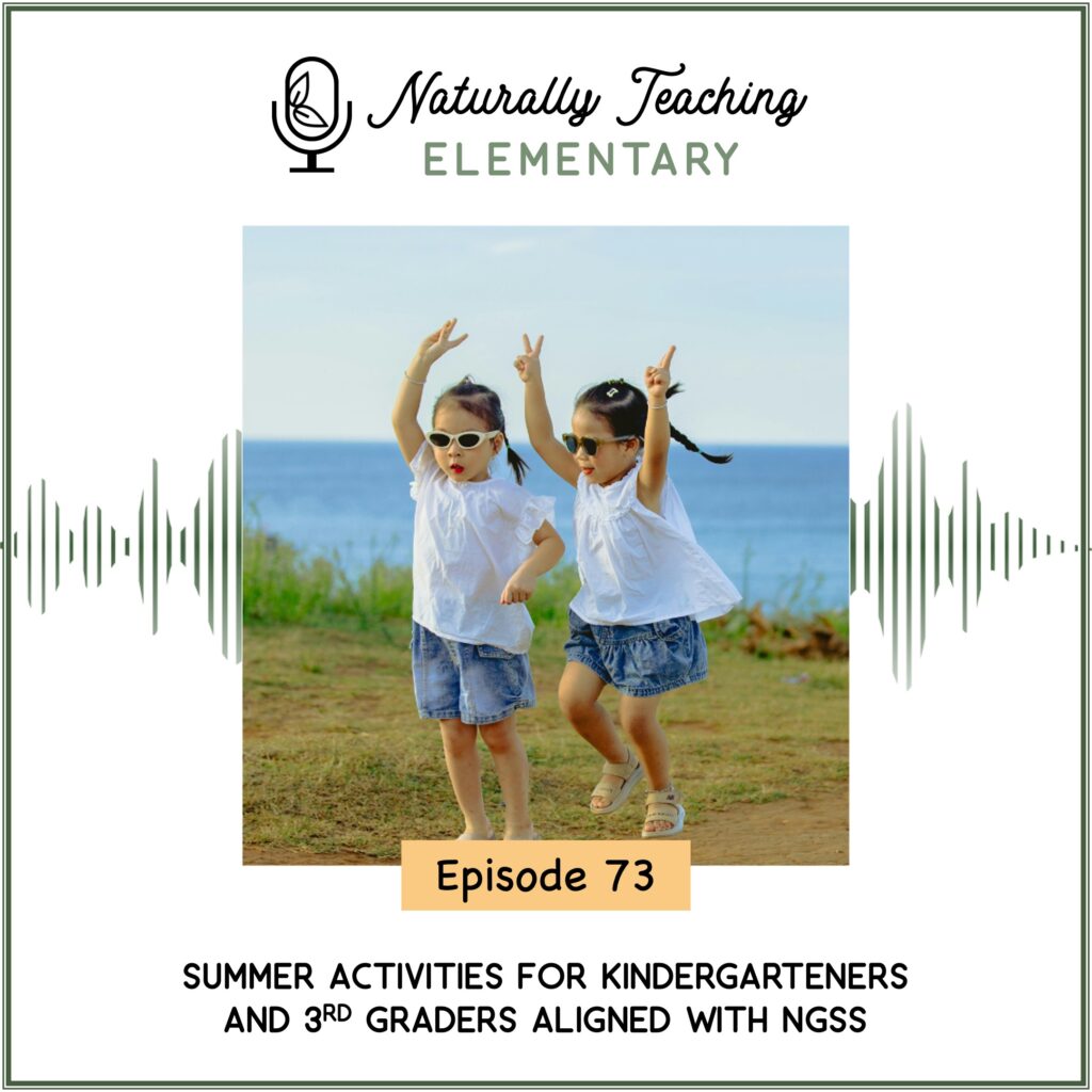 Ep. 73: Summer Activities for Kindergarteners and 3rd Graders Aligned with NGSS