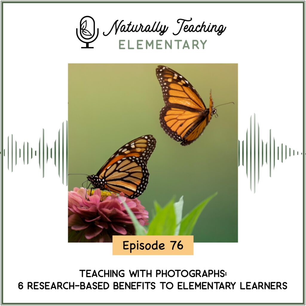 Ep. 76: Teaching with Photographs: 6 Research-Based Benefits to Elementary Learners