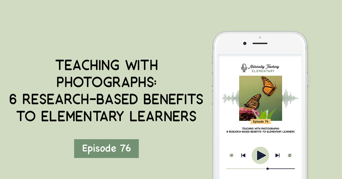 Teaching with Photographs: 6 Research-Based Benefits to Elementary Learners [Ep. 76]