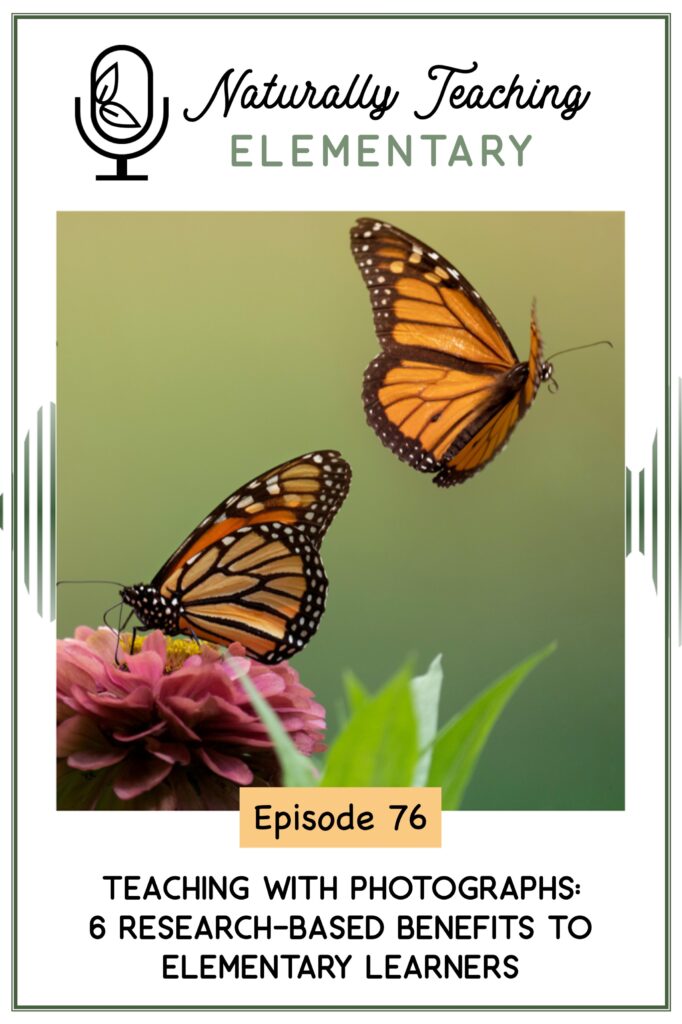 Ep. 76: Teaching with Photographs: 6 Research-Based Benefits to Elementary Learners
