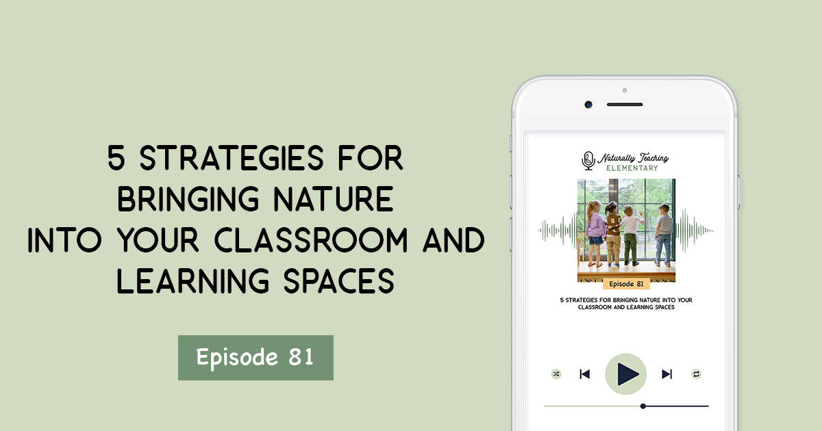 5 Strategies for Bringing the Outside Into Your Classroom and Learning Spaces [Ep. 81]