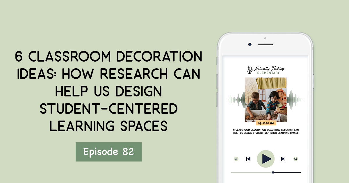 Ep. 82: 6 Classroom Decoration Ideas: How Research Can Help Us Design Student-Centered Learning Spaces
