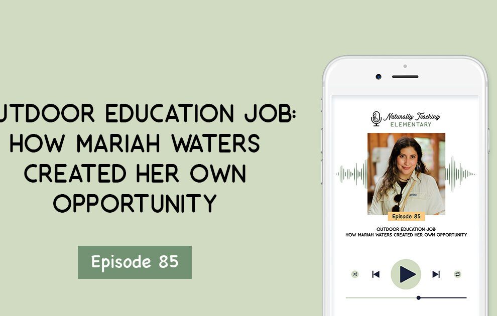 Ep. 85: Outdoor Education Job: How Mariah Waters Created Her Own Opportunity