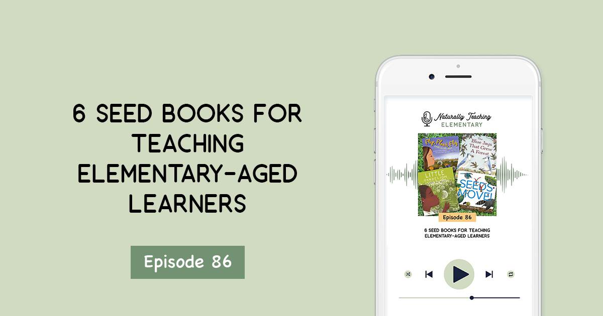 Ep. 86: 6 Seed Books for Teaching Elementary-Aged Learners